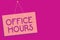 Text sign showing Office Hours. Conceptual photo The hours which business is normally conducted Working time Pink board wall messa