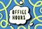 Text sign showing Office Hours. Word for The hours which business is normally conducted Working time Comic Cloud Thought