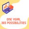 Text sign showing One Year, 365 Possibilities. Word Written on Fresh graduates start Opportunities New career Laptop