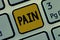 Text sign showing Pain. Conceptual photo Highly nasty physical sensation caused by illness Mental suffering