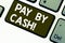 Text sign showing Pay By Cash. Conceptual photo Customer paying with money coins bills Retail shopping Keyboard key