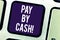 Text sign showing Pay By Cash. Conceptual photo Customer paying with money coins bills Retail shopping Keyboard key