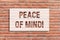 Text sign showing Peace Of Mind. Conceptual photo To be peaceful happy with things you have done and accomplish Brick
