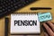 Text sign showing Pension. Conceptual photo Income seniors earn after retirement Saves for elderly years written on Noteoad on woo