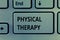 Text sign showing Physical Therapy. Conceptual photo Treatment or analysisaging physical disability Physiotherapy