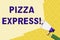 Text sign showing Pizza Express. Conceptual photo fast delivery of pizza at your doorstep Quick serving Hand Holding