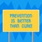 Text sign showing Prevention Is Better Than Cure. Conceptual photo Always be aware of your health conditions Blank