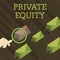 Text sign showing Private Equity. Conceptual photo Capital that is not listed on a public exchange Investments