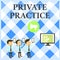 Text sign showing Private Practice. Conceptual photo work of professional practitioner such as examining or lawyer SMS