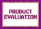 Text sign showing Product Evaluation. Concept meaning viability of the product with respect to market demand Line