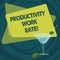 Text sign showing Productivity Work Rate. Conceptual photo assessment of the efficiency of a group or workers Filled