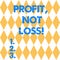 Text sign showing Profit Not Loss. Conceptual photo Just revenues good economic strategy successful finances Harlequin