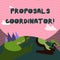 Text sign showing Proposals Coordinator. Conceptual photo Oversees the development of marketing proposals Mountain View