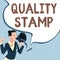 Text sign showing Quality Stamp. Conceptual photo Seal of Approval Good Impression Qualified Passed Inspection Female