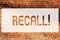 Text sign showing Recall. Conceptual photo Bring back to memory Ordering the return of a demonstrating or product Brick Wall art