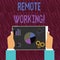 Text sign showing Remote Working. Conceptual photo situation in which an employee works mainly from home Hands Holding