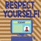 Text sign showing Respect Yourself. Conceptual photo believing that you good and worthy being treated well Desktop