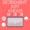 Text sign showing Retirement Just Ahead. Conceptual photo fact of leaving one s is job and ceasing to work Digital