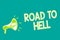 Text sign showing Road To Hell. Conceptual photo Extremely dangerous passageway Dark Risky Unsafe travel Megaphone loudspeaker gre