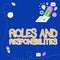 Text sign showing Roles And Responsibilities. Business showcase Business functions and professional duties