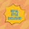 Text sign showing Royal Style Exclusive. Conceptual photo fashion by which monarchs are properly addressed Blank Color