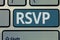 Text sign showing Rsvp. Conceptual photo Please reply to an invitation indicating whether one plans to attend