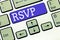 Text sign showing Rsvp. Conceptual photo Please reply to an invitation indicating whether one plans to attend