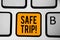 Text sign showing Safe Trip. Conceptual photo wishing someone to reach his destination in good health Keyboard orange key Intentio