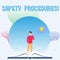 Text sign showing Safety Procedures. Conceptual photo steps description of process when deviation may cause loss Man