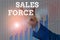 Text sign showing Sales Force. Conceptual photo they are responsible for of selling products or services