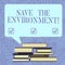 Text sign showing Save The Environment. Conceptual photo protecting and conserving the natural resources Uneven Pile of