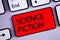 Text sign showing Science Fiction. Conceptual photo Fantasy Entertainment Genre Futuristic Fantastic Adventures Keyboard red key b