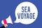 Text sign showing Sea Voyage. Conceptual photo riding on boat through oceans usually for coast countries Man holding megaphone lou