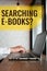 Text sign showing Searching E Books. Concept meaning Looking for online literature modern reading