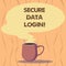 Text sign showing Secure Data Login. Conceptual photo set of credentials used to authenticate user use service Mug photo