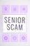 Text sign showing Senior Scam. Business showcase fraud schemes targeting the lifestyle and savings of the elderly