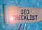 Text sign showing Seo Checklist. Conceptual photo list of items required to optimize the search engine