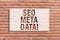 Text sign showing Seo Meta Data. Conceptual photo Search Engine Optimization Online marketing strategy Brick Wall art