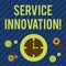 Text sign showing Service Innovation. Conceptual photo changing the way you serve better your customers Time Management