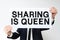Text sign showing Sharing Is Queengiving others information or belongs is great quality. Business approach giving others