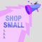 Text sign showing Shop Small. Business showcase nationwide movement that celebrates small businesses every day Man