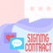 Text sign showing Signing Contract. Business approach the parties signing the document agree to the terms Message S