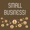 Text sign showing Small Business. Conceptual photo Little Shop Starting Industry Entrepreneur Studio Store.
