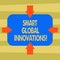 Text sign showing Smart Global Innovations. Conceptual photo capability of firms to create new opportunities Arrows on