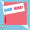 Text sign showing Smart Money. Conceptual photo the money bet or invested by showing with expert knowledge Speaking