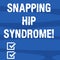 Text sign showing Snapping Hip Syndrome. Conceptual photo audible snap or click that occurs in or around the hip