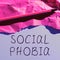 Text sign showing Social Phobia. Business concept overwhelming fear of social situations that are distressing