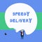 Text sign showing Speedy Delivery. Conceptual photo provide products in fast way or same day shipping overseas Front