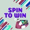 Text sign showing Spin To Win. Word for Try your luck Fortune Casino Gambling Lottery Games Risk