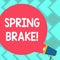 Text sign showing Spring Brake. Conceptual photo Easter week School vacation for students Party Relax Leisure Blank